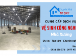 Dịch Vụ Vệ Sinh Công Nghiệp Nhà Xưởng Uy Tín Tại Biên Hòa - Đồng Nai