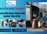 Dịch vụ chuyển nhà trọn gói Quận Tân Phú chất lượng - chuyên nghiệp - giá rẻ tại Today