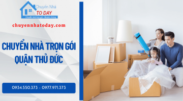Cần chuyển nhà trọn gói quận Thủ Đức? Gọi ngay chuyển nhà Today
