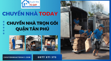 Dịch vụ chuyển nhà trọn gói Quận Tân Phú chất lượng - chuyên nghiệp - giá rẻ tại Today